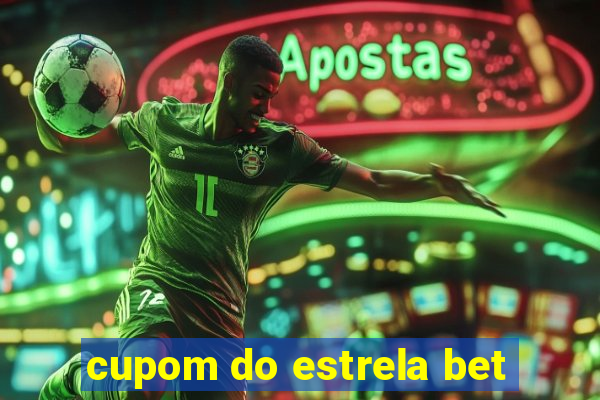 cupom do estrela bet